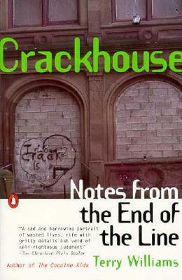 Crackhouse: Notes from the End of the Line by Terry Williams