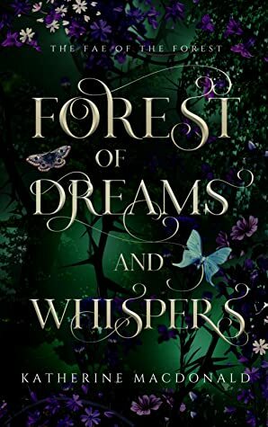 Forest of Dreams and Whispers by Katherine Macdonald