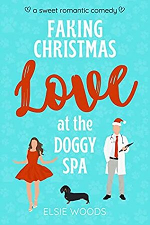 Faking Christmas Love at the Doggy Spa by Elsie Woods
