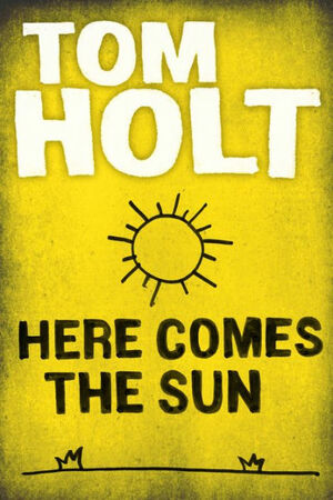 Here Comes the Sun by Tom Holt