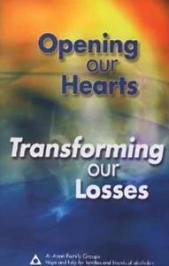 Opening Our Hearts: Transforming Our Losses by Al-Anon Family Groups