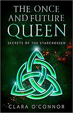 The Once and Future Queen by Clara O'Connor