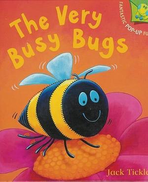 The Very Busy Bugs by Jack Tickle