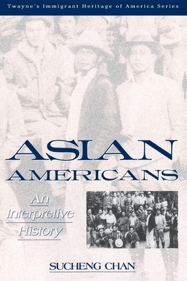Immigrant Heritage of America Series: Asian Americans by Sucheng Chan