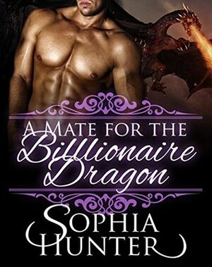 A Mate for the Billionaire Dragon by Sophia Hunter