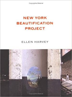 Ellen Harvey: New York Beautification Project by Ellen Harvey