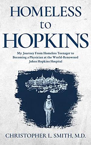 Homeless to Hopkins by Christopher L. Smith