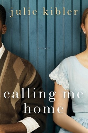 Calling Me Home by Julie Kibler