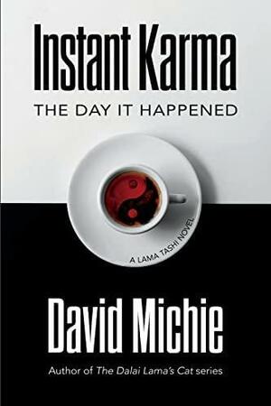 Instant Karma: The Day It Happened by David Michie, David Michie
