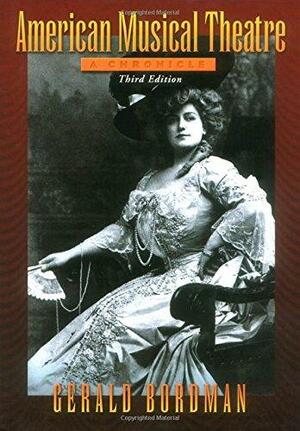 American Musical Theater: A Chronicle by Gerald Bordman, Richard Norton