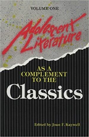 Adolescent Literature as a Complement to the Classics, Volume 1 by Joan F. Kaywell