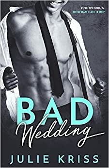 Bad Wedding by Julie Kriss