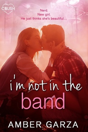 I'm Not in the Band by Amber Garza