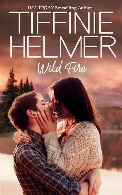 Wild Fire by Tiffinie Helmer