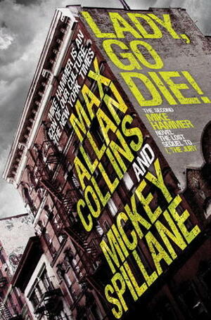 Lady, Go Die! by Mickey Spillane, Max Allan Collins