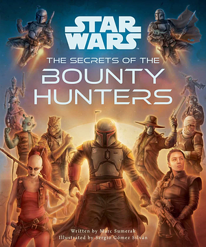 The Secrets of the Bounty Hunters by Marc Sumerak
