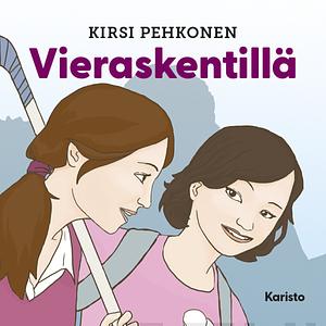 Vieraskentillä by Kirsi Pehkonen