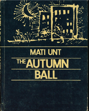 The Autumn Ball by Mati Unt