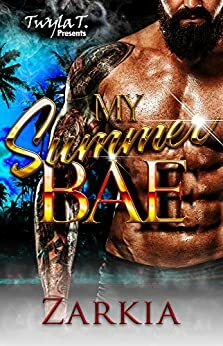 My Summer Bae: A Hood Romance Standalone by Zarkia