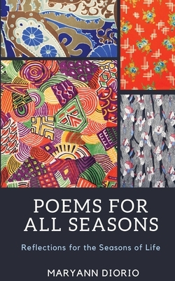 Poems for All Seasons: Reflections on the Seasons of Life by Maryann Diorio