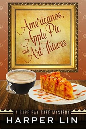 Americanos, Apple Pies, and Art Thieves by Harper Lin