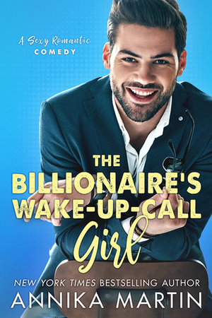 The Billionaire's Wake-up-call Girl by Annika Martin