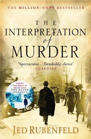 The Interpretation of Murder by Jed Rubenfeld by Jed Rubenfeld, Jed Rubenfeld