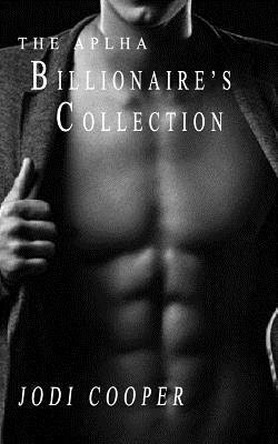 Romance: The Alpha Billionaires Collection by Jodi Cooper