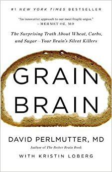 المخ والحبوب : الحقيقة المفاجئة عن القمح والكربوهيدرات والسكر؛ القتلة الصامتون لمخك by David Perlmutter