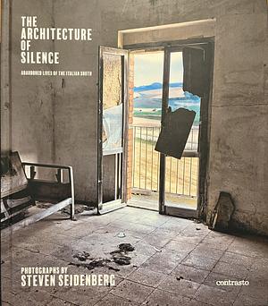 Architecture of Silence (Signed Edition): Abandoned Lives of the Italian South by Carolyn L. White