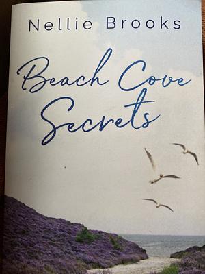 Beach Cove Secrets by Nellie Brooks