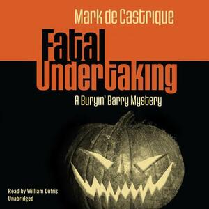 Fatal Undertaking: A Buryin' Barry Mystery by Mark de Castrique