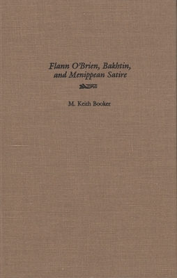 Flann O'Brien, Bakhtin, and Menippean Satire by M. Keith Booker