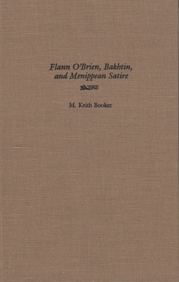 Flann O'Brien, Bakhtin, and Menippean Satire by M. Keith Booker