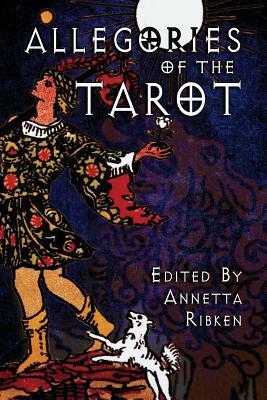 Allegories of the Tarot by Annetta Ribken
