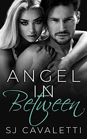 Angel In Between by S.J. Cavaletti