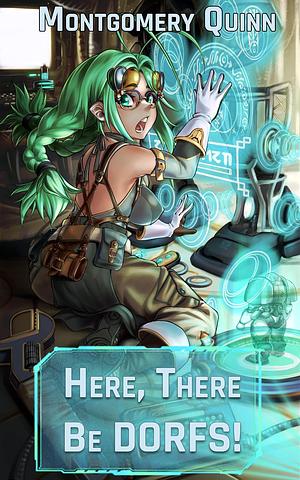 Here, There Be DORFS! by Montgomery Quinn