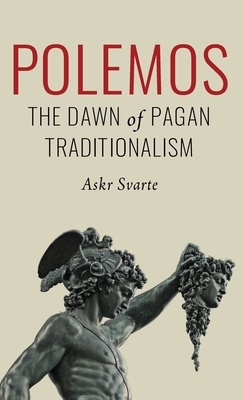 Polemos: The Dawn of Pagan Traditionalism by Askr Svarte