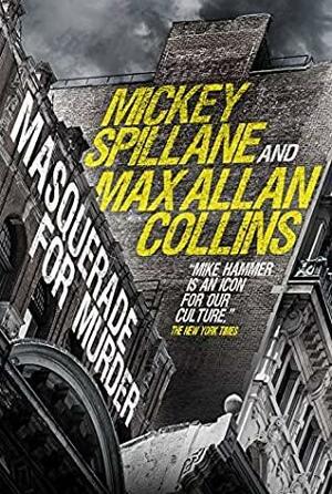 Mike Hammer - Masquerade for Murder: A Mike Hammer novel by Mickey Spillane, Max Allan Collins