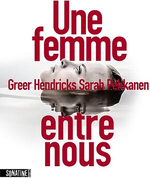 Une femme entre nous by Greer Hendricks