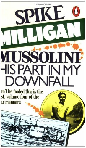 Mussolini: His Part In My Downfall by Spike Milligan