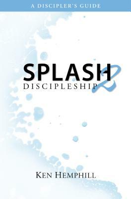 Splash 2: Discipleship by Ken Hemphill