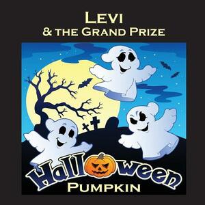 Levi & the Grand Prize Halloween Pumpkin (Personalized Books for Children) by C. a. Jameson