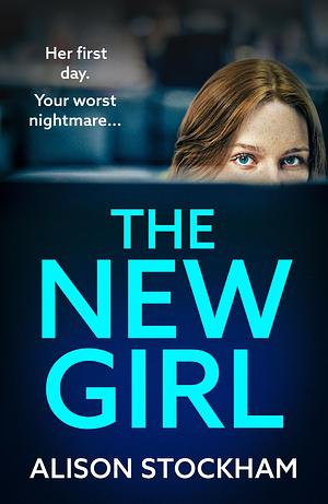 The New Girl: A BRAND NEW addictive, gripping psychological thriller from TOP TEN BESTSELLER Alison Stockham for 2024 by Alison Stockham