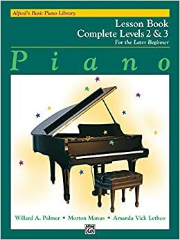 Alfred's Basic Piano Library Lesson Book Complete, Bk 2 & 3: For the Later Beginner by Morton Manus, Willard A. Palmer