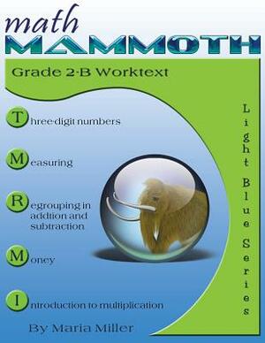 Math Mammoth Grade 2-B Worktext by Maria Miller