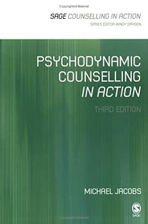 Psychodynamic Counselling in Action by Michael Jacobs