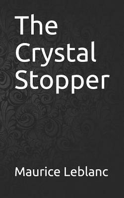 The Crystal Stopper by Maurice Leblanc