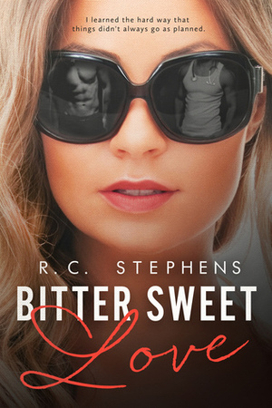 Bitter Sweet Love by R.C. Stephens