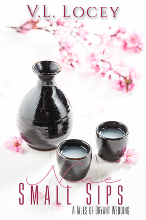 Nine Small Sips by V.L. Locey